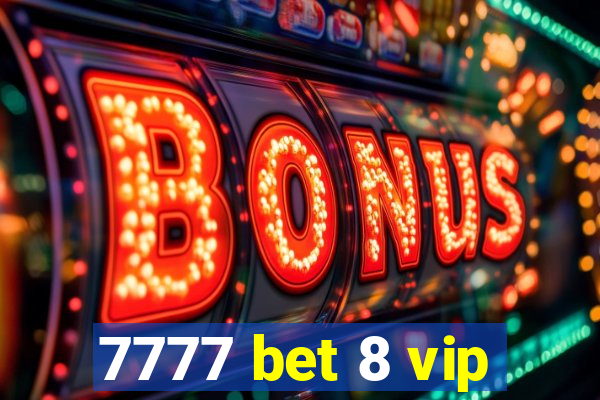 7777 bet 8 vip